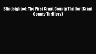 Download Blindsighted: The First Grant County Thriller (Grant County Thrillers) Ebook Online