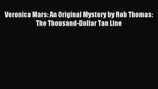 Download Veronica Mars: An Original Mystery by Rob Thomas: The Thousand-Dollar Tan Line PDF