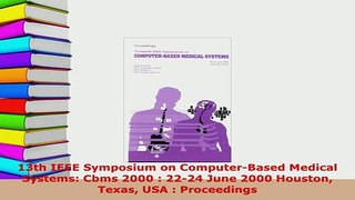 Download  13th IEEE Symposium on ComputerBased Medical Systems Cbms 2000  2224 June 2000 Houston PDF Online