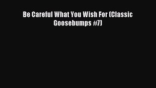 Download Be Careful What You Wish For (Classic Goosebumps #7) Ebook Free