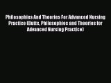 Read Philosophies And Theories For Advanced Nursing Practice (Butts Philosophies and Theories