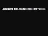 Read Engaging the Head Heart and Hands of a Volunteer Ebook Free