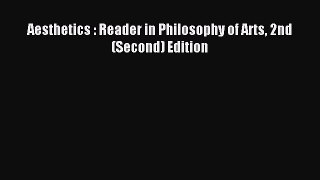 [PDF] Aesthetics : Reader in Philosophy of Arts 2nd (Second) Edition  Read Online