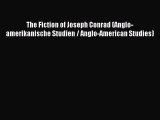 [Download] The Fiction of Joseph Conrad (Anglo-amerikanische Studien / Anglo-American Studies)