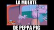 La muerte de peppa pig (parodia)