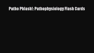 Read Patho Phlash!: Pathophysiology Flash Cards Ebook Free