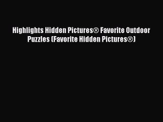 PDF Highlights Hidden Pictures® Favorite Outdoor Puzzles (Favorite Hidden Pictures®) Free Books