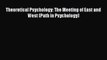 [Read PDF] Theoretical Psychology: The Meeting of East and West (Path in Psychology)  Full