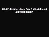 [PDF] What Philosophers Know: Case Studies in Recent Analytic Philosophy  Read Online