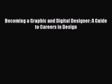 Download Becoming a Graphic and Digital Designer: A Guide to Careers in Design Free Books