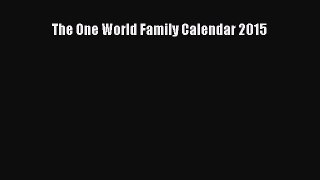 Read The One World Family Calendar 2015 Ebook Free