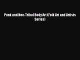 Download Punk and Neo-Tribal Body Art (Folk Art and Artists Series) Ebook Free