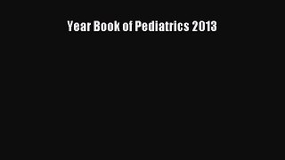 Read Year Book of Pediatrics 2013 Ebook Free