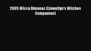 Read 2005 Wicca Almanac (Llewellyn's Witches Companion) Ebook Free