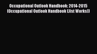Read Occupational Outlook Handbook: 2014-2015 (Occupational Outlook Handbook (Jist Works))