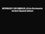 Read NATURALEZA Y SUS SIMBOLOS LA (Los Diccionarios del Arte) (Spanish Edition) Ebook Free