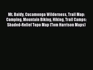 Download Mt. Baldy Cucamonga Wilderness Trail Map: Camping Mountain Biking Hiking Trail Camps: