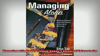 READ book  Managing with Aloha Bringing Hawaiis Universal Values to the Art of Business  BOOK ONLINE