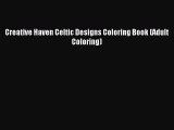 Read Creative Haven Celtic Designs Coloring Book (Adult Coloring) Ebook Free