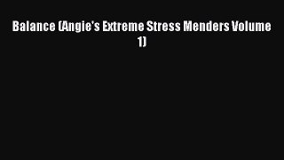 Read Balance (Angie's Extreme Stress Menders Volume 1) Ebook Free