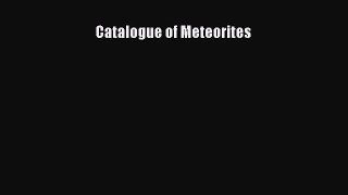 Read Catalogue of Meteorites Ebook Free