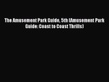 Read The Amusement Park Guide 5th (Amusement Park Guide: Coast to Coast Thrills) Ebook Free
