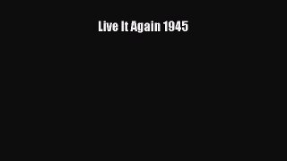 Read Live It Again 1945 Ebook Free