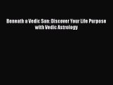 PDF Beneath a Vedic Sun: Discover Your Life Purpose with Vedic Astrology  EBook