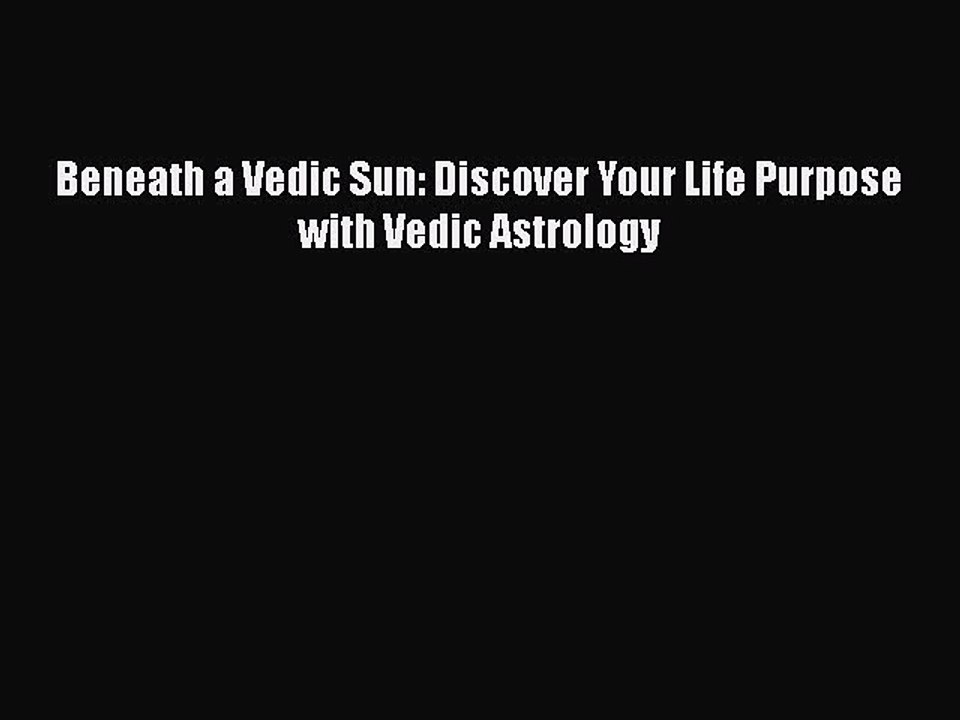 PDF Beneath a Vedic Sun: Discover Your Life Purpose with Vedic Astrology  EBook