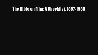 Read The Bible on Film: A Checklist 1897-1980 PDF Online