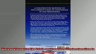 FREE DOWNLOAD  Work and Integrity The Crisis and Promise of Professionalism in America  BOOK ONLINE