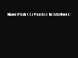 PDF Mazes (Flash Kids Preschool Activity Books)  Read Online