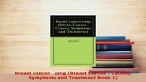 PDF  breast cancer   omg Breast Cancer  Causes Symptoms and Treatment Book 1 Free Books