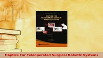 Read  Haptics For Teleoperated Surgical Robotic Systems PDF Online