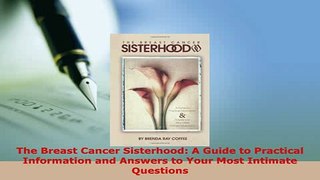 PDF  The Breast Cancer Sisterhood A Guide to Practical Information and Answers to Your Most  Read Online
