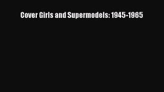Read Cover Girls and Supermodels: 1945-1965 Ebook Free