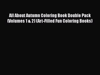 Download All About Autumn Coloring Book Double Pack (Volumes 1 & 2) (Art-Filled Fun Coloring