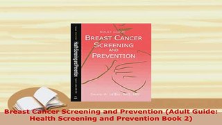 Download  Breast Cancer Screening and Prevention Adult Guide Health Screening and Prevention Book  Read Online