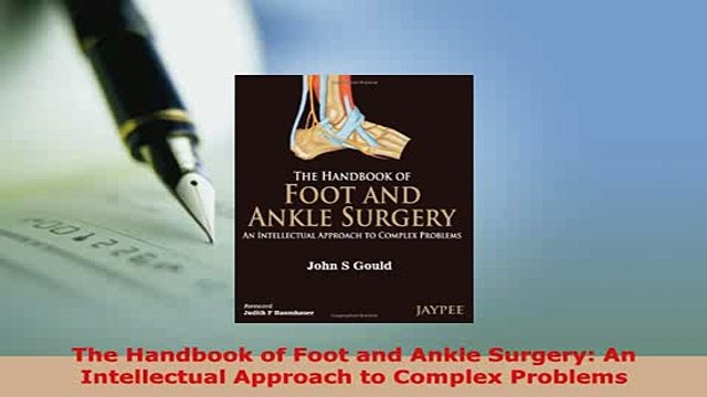 PDF The Handbook of Foot and Ankle Surgery An Intellectual Approach to Complex Problems Free Books