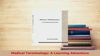 Read  Medical Terminology A Learning Adventure Ebook Free