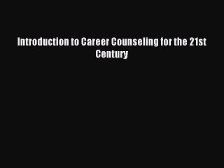 Download Introduction to Career Counseling for the 21st Century Ebook Online