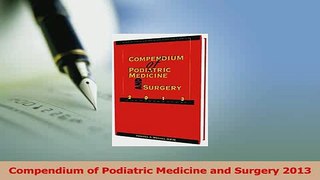 Read  Compendium of Podiatric Medicine and Surgery 2013 Ebook Free