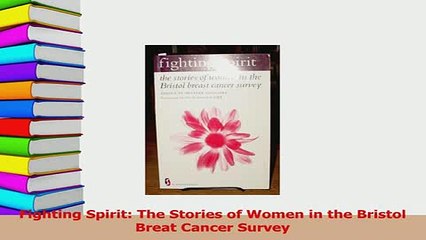 PDF  Fighting Spirit The Stories of Women in the Bristol Breat Cancer Survey Free Books