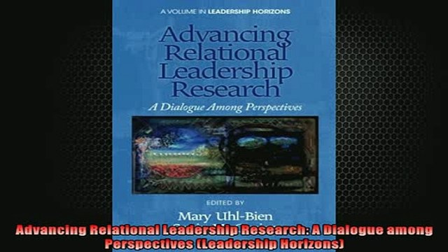 FREE DOWNLOAD Advancing Relational Leadership Research A Dialogue among Perspectives Leadership DOWNLOAD ONLINE