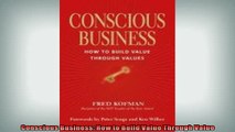 FREE PDF  Conscious Business How to Build Value Through Value  DOWNLOAD ONLINE