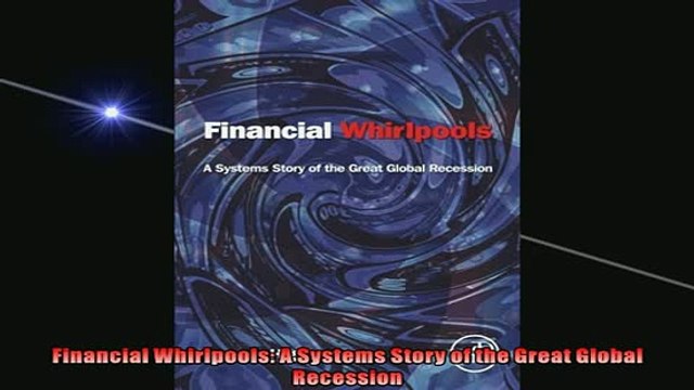 READ book Financial Whirlpools A Systems Story of the Great Global Recession READ ONLINE