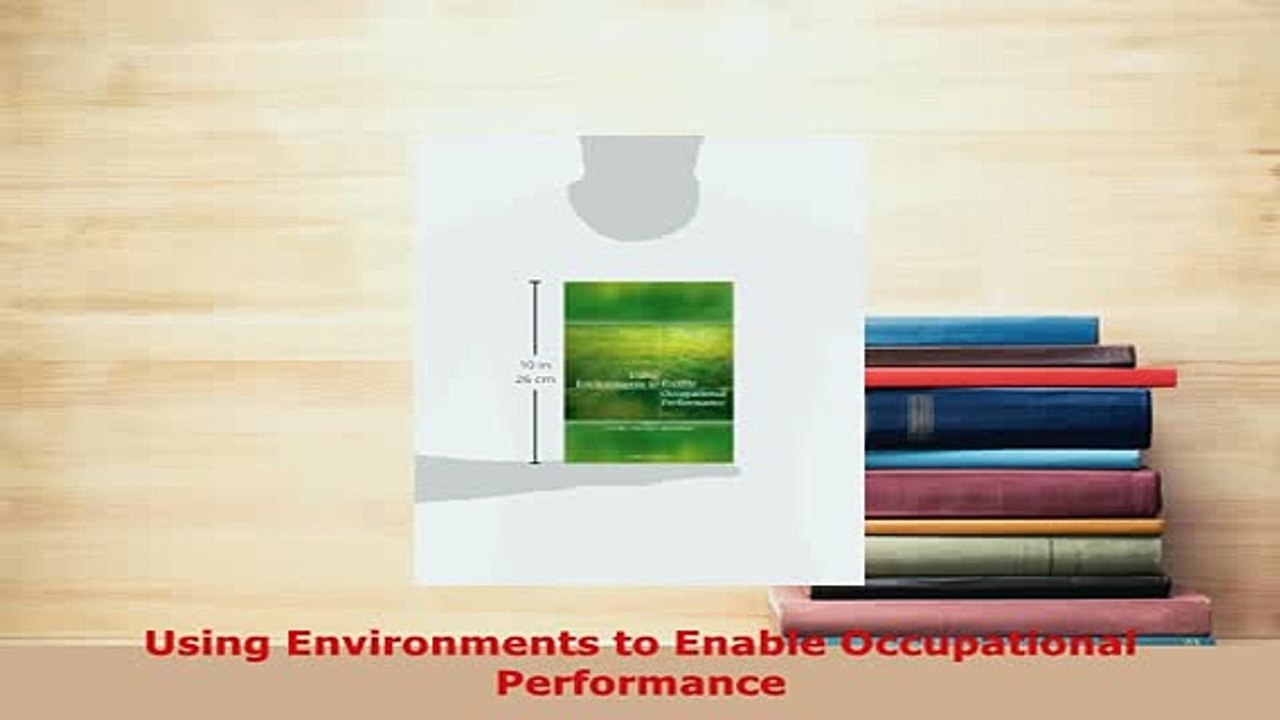 Download  Using Environments to Enable Occupational Performance PDF Online