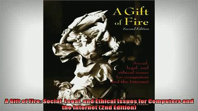 READ book A Gift of Fire Social Legal and Ethical Issues for Computers and the Internet 2nd FREE BOOOK ONLINE