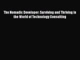 Download The Nomadic Developer: Surviving and Thriving in the World of Technology Consulting