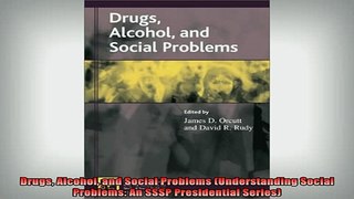 READ book  Drugs Alcohol and Social Problems Understanding Social Problems An SSSP Presidential Full EBook